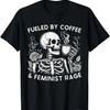 Fueled By Coffee & Feminist Rage Feminism Coffee Lovers T-Shirt