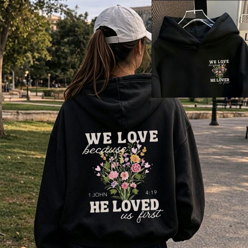 Women We Love Because He Loved Us First Wildflower Christian Graphic Hoodie Front Back Print 1 John 4:19 Bible Verse Hooded Tops