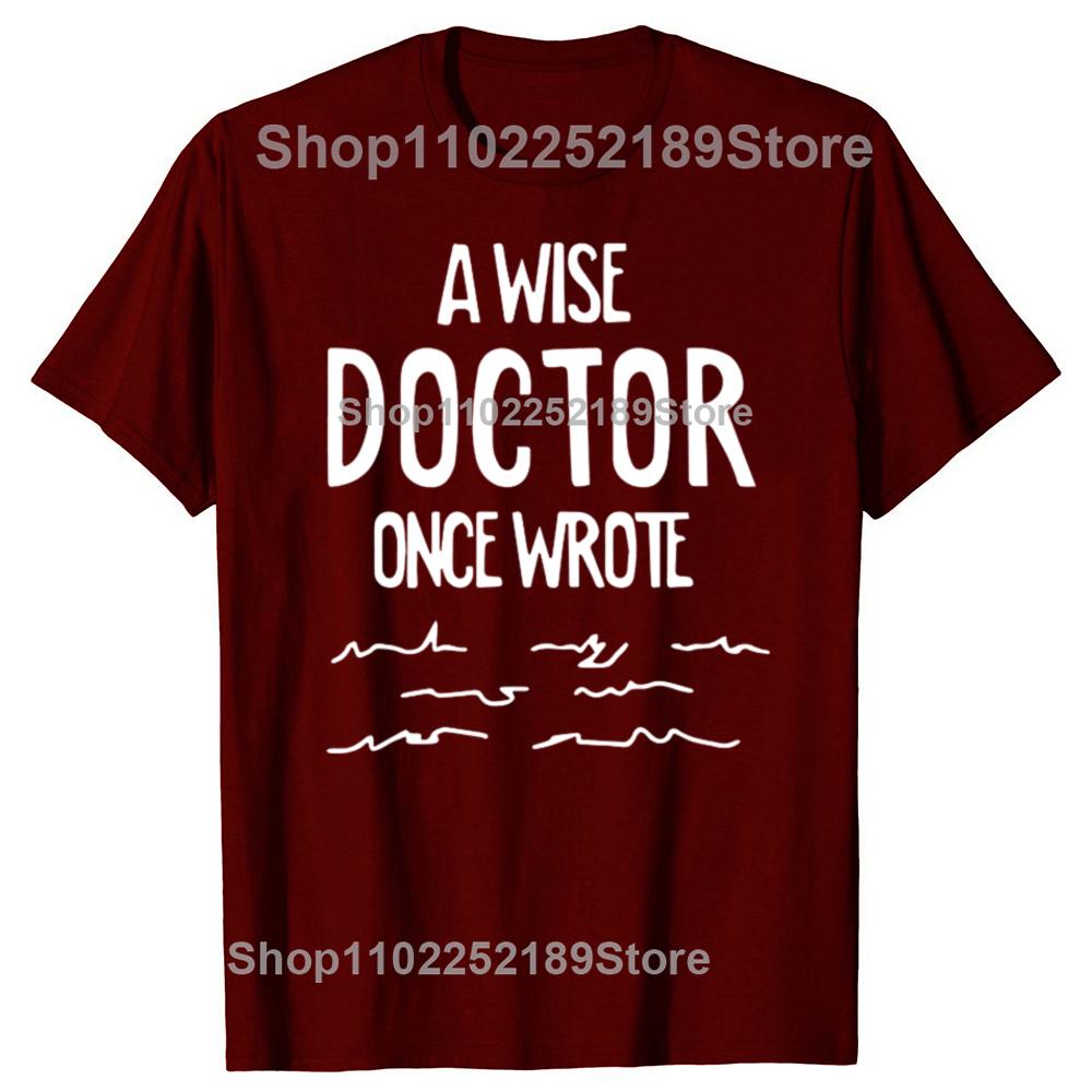 Funny A Wise Doctor Once Wrote Graphic T-shirts Men Women's Fashion Casual Tshirt 100% Cotton Loose Oversized T Shirt