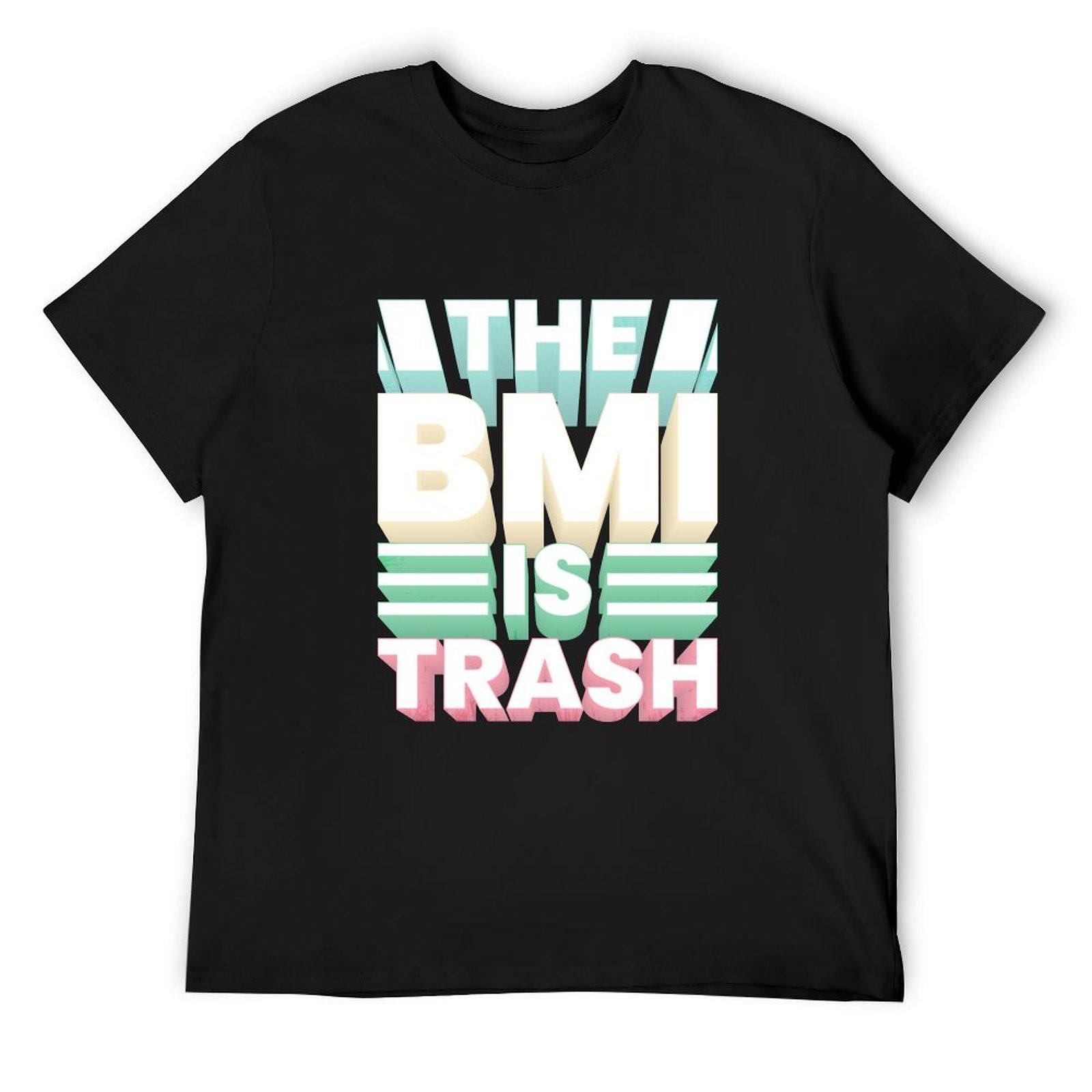 

The BMI is trash T-Shirt shirts graphic tee blanks quick-drying cotton graphic tees mens graphic t-shirts hip hop 4XL