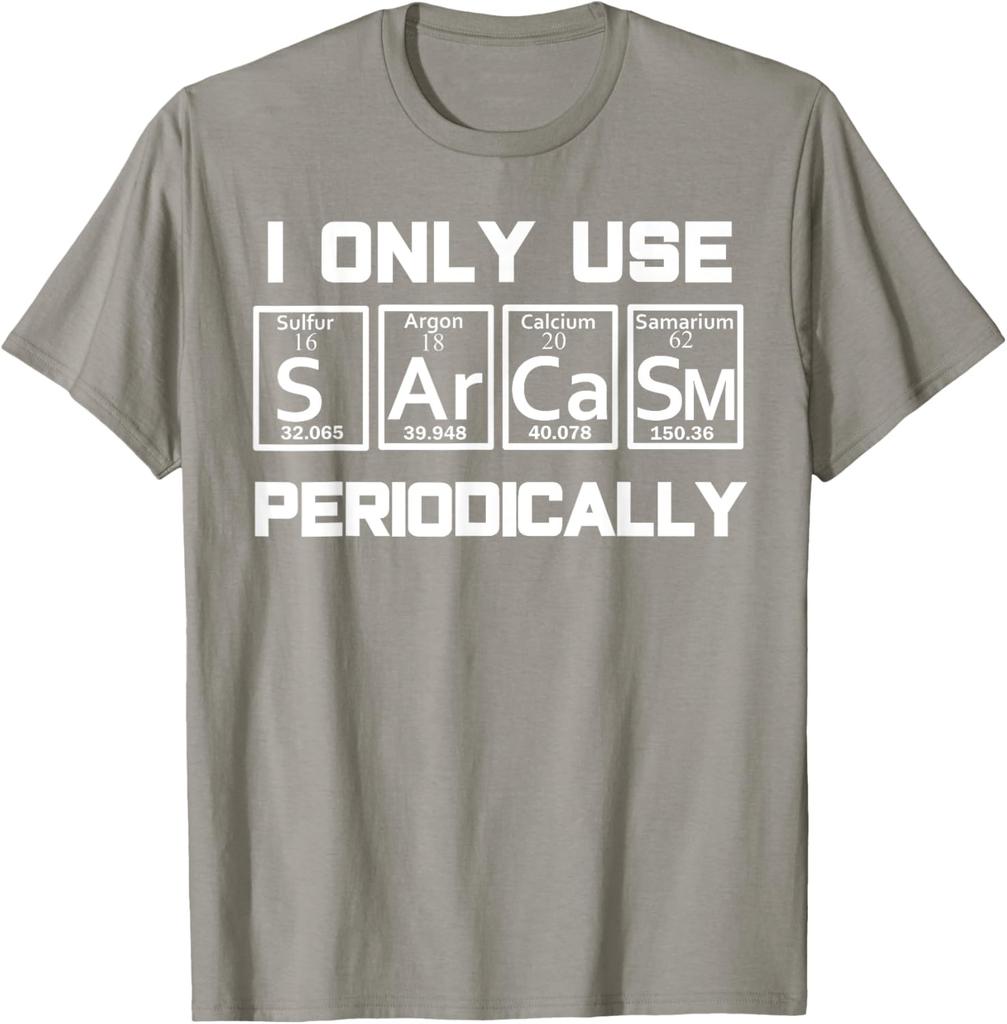 Sarcasm Periodic Table EleUnisext Weird Science Joke Gift T-Shirt