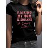 Women's "Raising Is Hard, Mom Doesn't Listen" Print Tee Round Neck Short Sleeve Soft Breathable Summer Autumn Casual Outdoor Top