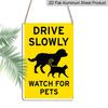 2D Flat, 1pc Drive Slowly Watch for Pets Aluminium Sign - Bright Yellow & Black Design - Large 7.87x11.81 Inch Outdoor Warning Sign for Residential