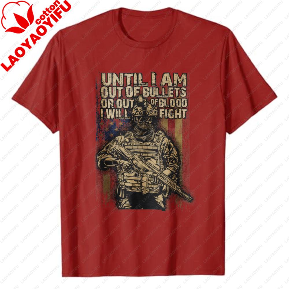 Until I Am Out Of Bullets Unisexs Tshirt Patriotic Soldier Usa Flag Graphic Heavy Cotton Military Veteran Streetwear