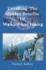 The Unveiling The Hidden Benefits Of Walking and Hiking Book