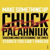 Make Something Up by Chuck Palahniuk Paperback Book 9780099587682