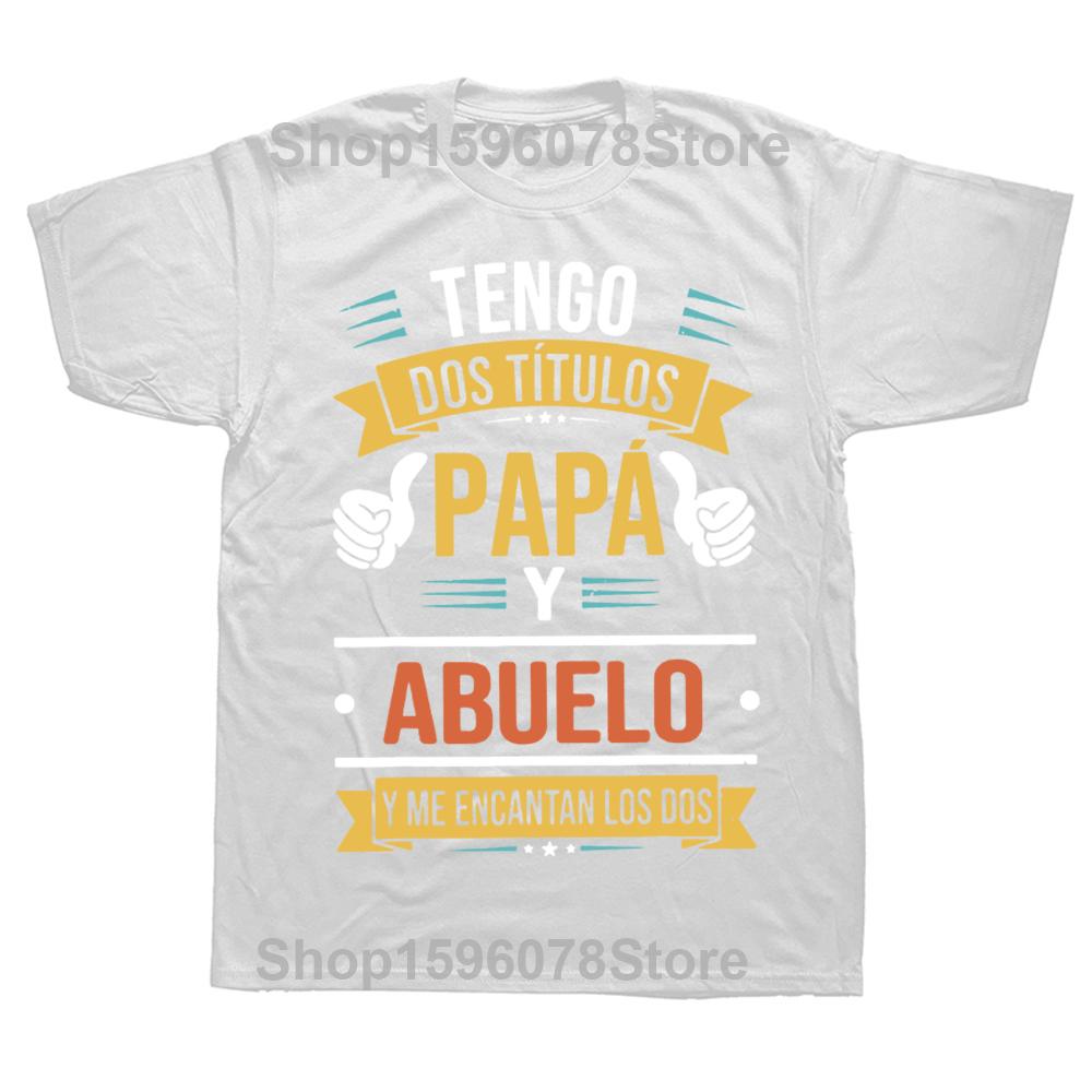 I Have Two Titles Dad And Grandpa T Shirt Retro Funny Spanish Father Gift Papa Camiseta Summer Casual Cotton T-shirts