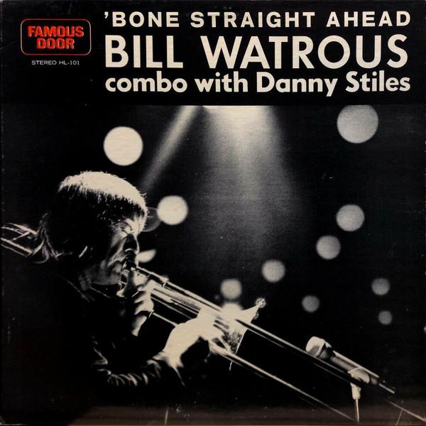 

LP Record BILL WATROUS COMBO, DANNY STILES - Bone Straight Ahead HL101 FAMOUS DOOR 1973 US Jazz Used
