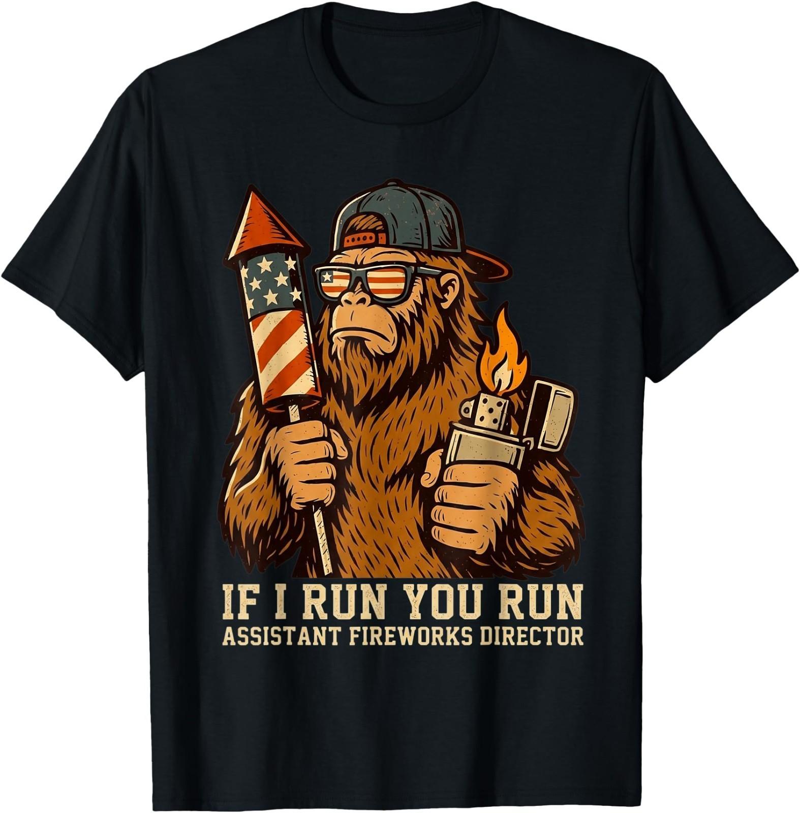 If I Run You Run Assistant Fireworks Director Funny Bigfoot T-Shirt XXXXL