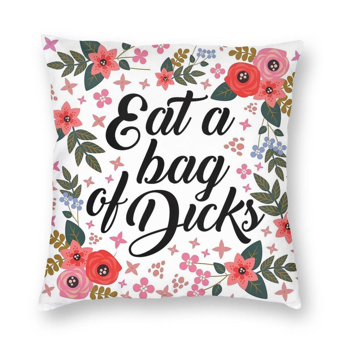 

Eat A Bag Of Dicks Quote Square Pillowcase Polyester Linen Velvet Printed Zip Decor Room Cushion Case 45x45 30x30cm
