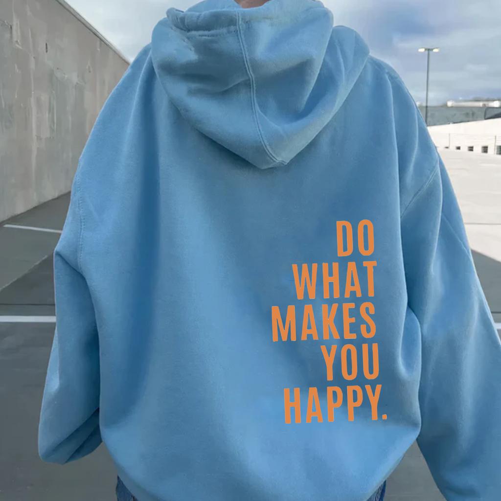Do What Makes You Happy Sweatshirt Hoodie Sweater