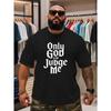 European Size Men'S Oversized T-Shirt with Gothic Letter Print "Only God Can Judge Me" in Black and White | Casual Street Style, Breathable