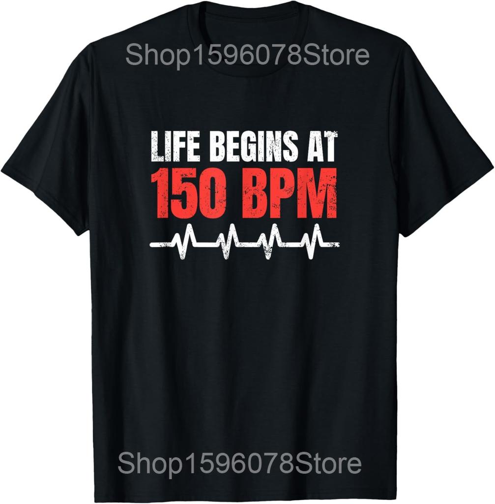 Life Begins At 150 BPM Hardstyle Rawstyle Merchandise T Shirts Humor Streetwear Tee Shirt Short Sleeve Unisex Loose Clothing