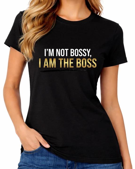 I m Not Bossy I Am The Boss T-Shirt Funny Confident Quote Womens Tee XXXL