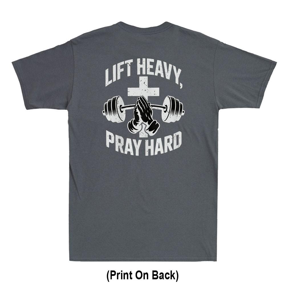 Lift Heavy Pray Hard Christ Jesus Gym Christian Workout Print On Back Tshirt