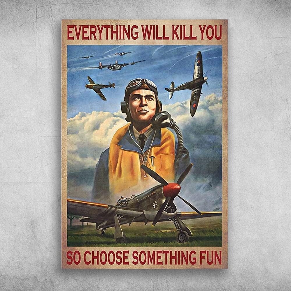 

Metal tin Sign Plaque Pilot Everything Will Kill You So Choose Something Fun Retro Metal Tin Sign Vintage Aluminum Sign for H 20x30cm（7.8x11.8inch）