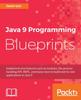 The Java 9 Programming Blueprints Book