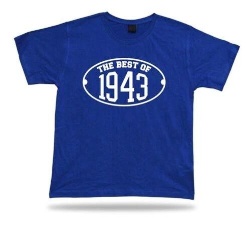 Printed T-Shirt The Best Of 1943 Happy Birthday Gift Present Idea Unisex 4XL
