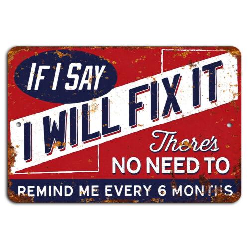 If I Say I Will Fix It  Rustic Man Cave Sign  AluminumAluminum 20x30cm（7.8x11.8inch）