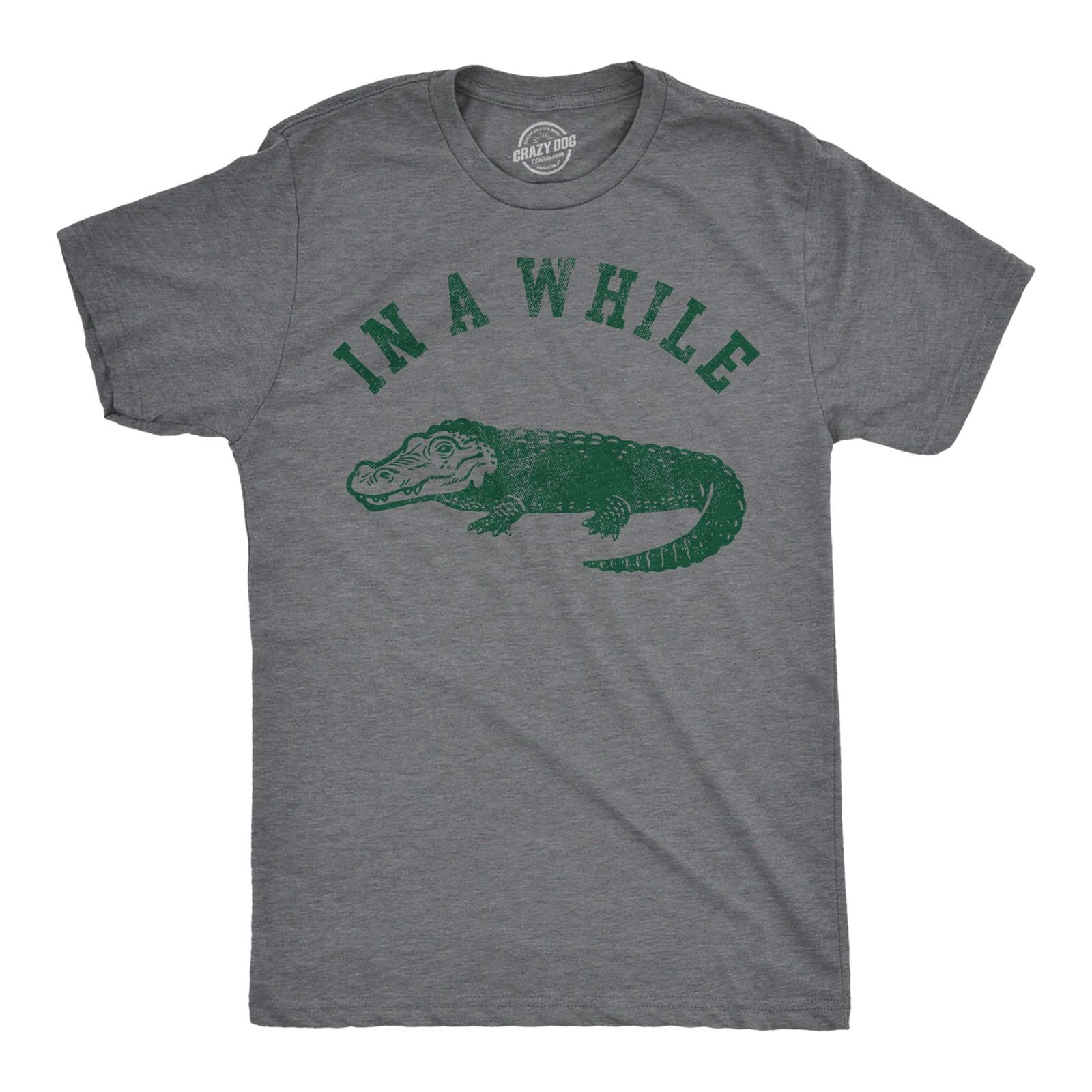 Mens Funny T Shirts In A While Crocodile Sarcastic Croc Graphic Tee for Men S