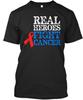 Real Heroes Fight Cancer T-Shirt Made In the USA Size S To 5XL