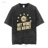 Get Woke Go Broke Funny Beer T Shirt long or short sleeves vintage Washed Soft Casual designer clothes Stretched