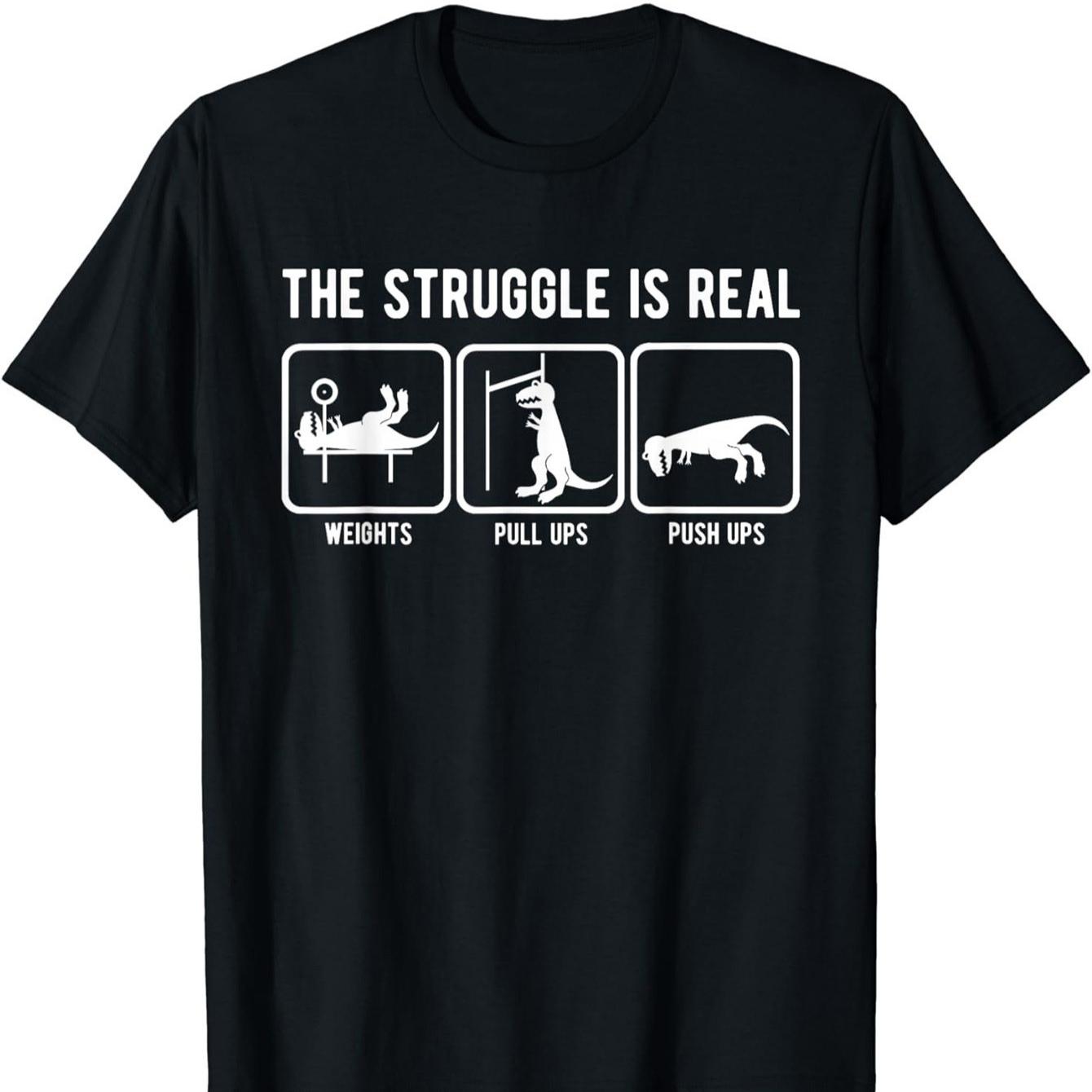 The Struggle Is Real Funny Dinosaur Fitness TShirt 100 Cotton ONeck Short Sleeve Summer Casual Mens Tshirt Streetwear S
