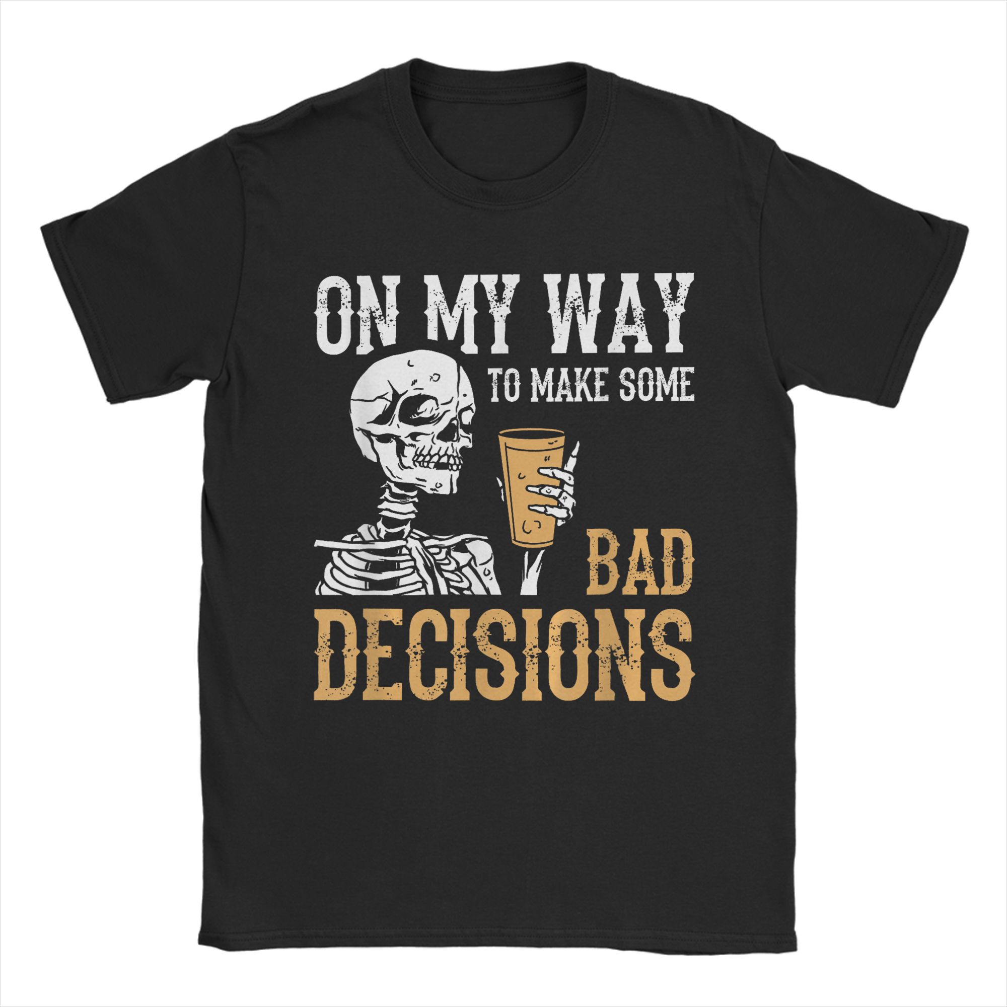 On My Way to Make Some Bad Decisions Funny Skeleton TShirts for Unisex Fun Cotton Tees Crewneck Short Sleeve T Shirt Gift S