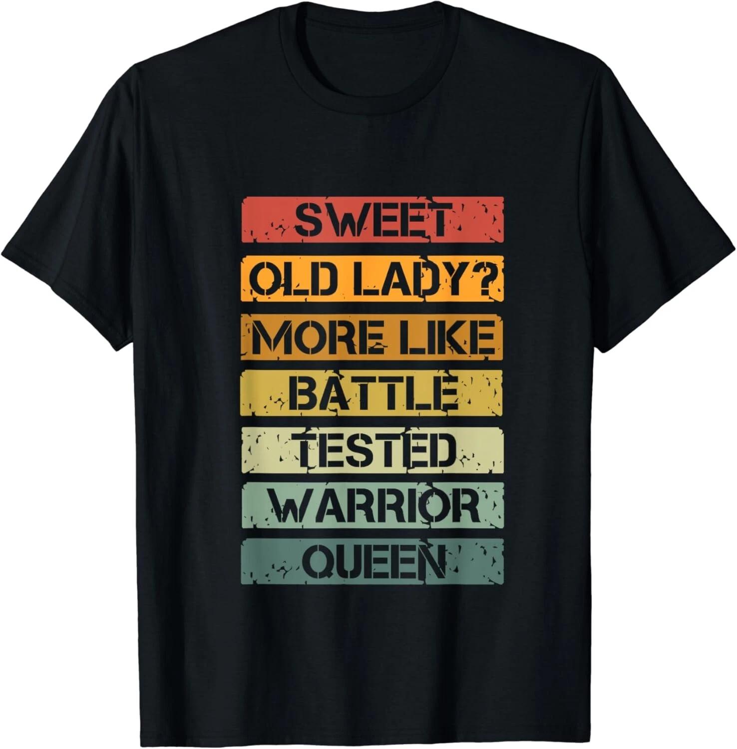Vintage Sweet Old Lady More Like Battle-Tested Warrior Queen Gift Unisex T-Shirt S