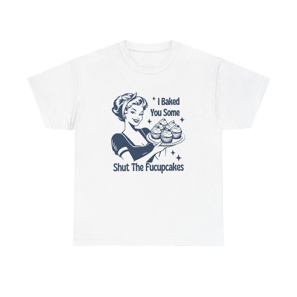 I Baked Some Cupcakes Funny Graphic T Shirt Women#039;s Cotton Tee BRAND NEW Unisex T-Shirt S