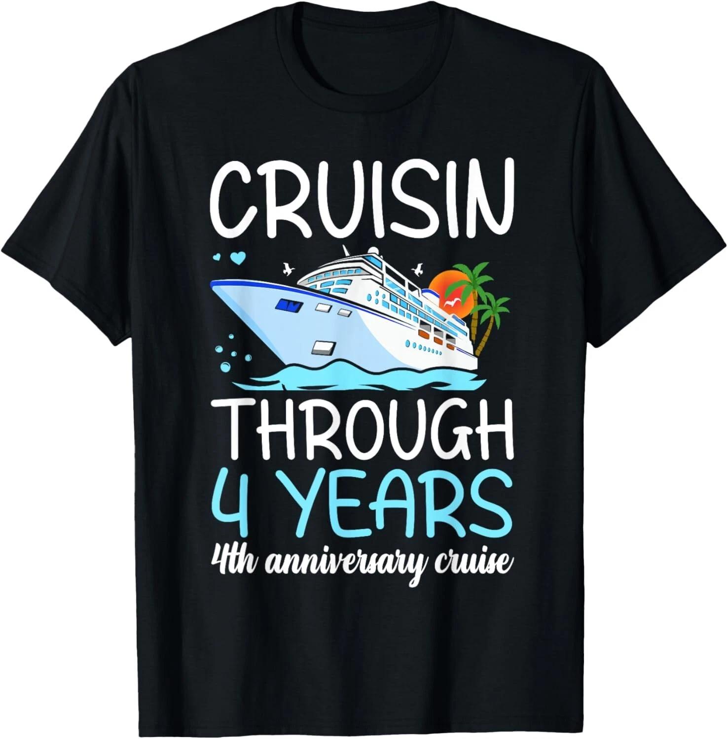 

Cruisin Through 4 Years 4th Wedding Anniversary Cruise Tee Gift Unisex T-Shirt S