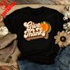 Give Thanks TShirt Thankful Festival Costumes Thanksgiving Shirt Family Thanksgiving TShirt Vintage Cute Fall Women Clothing