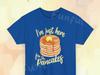Pancake Lover T-Shirt and Kids Tshirt: 'I'm Just Here for the Pancakes' Quote