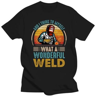 And I Think To Myself What A Wonderful Weld Funny Welders T Shirts Graphic Cotton Streetwear Short Sleeve Birthday Gifts T-shirt#Color