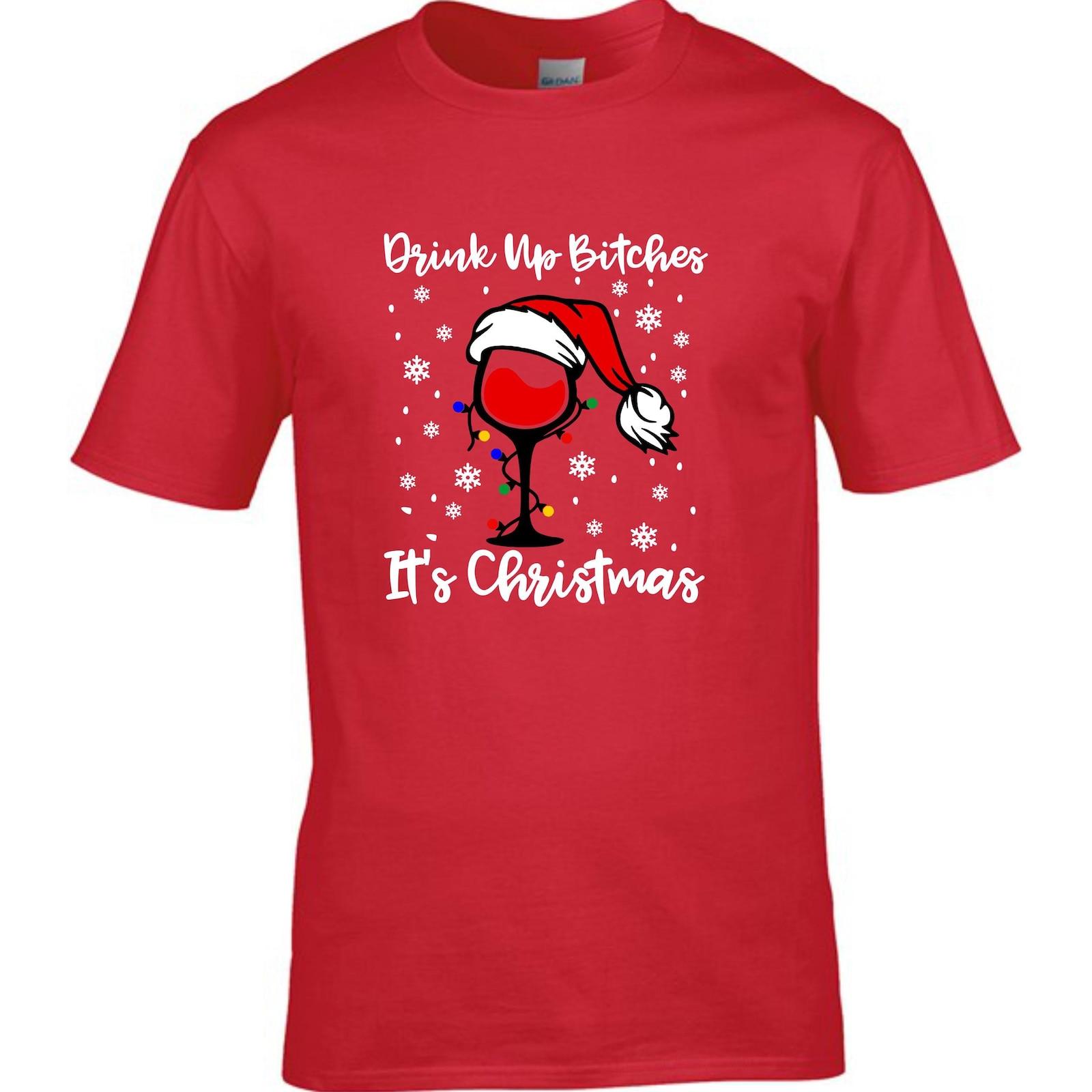 Drink Up Bitches Shirt, Drink Up Bitches It s Christmas, 2024 Christmas Red Tee Unisex T-Shirt S