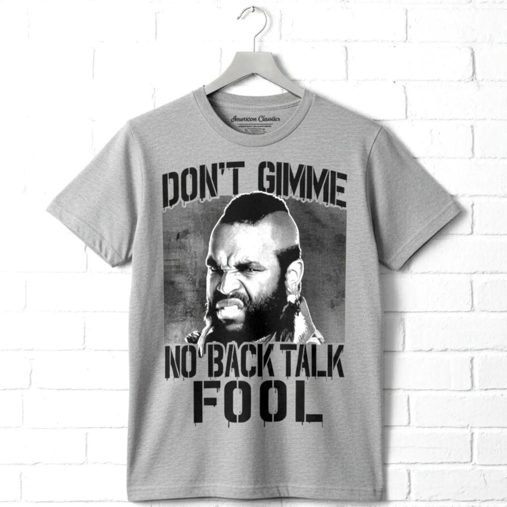 Mr T Don't Gimme No Back Talk Men's T Shirt