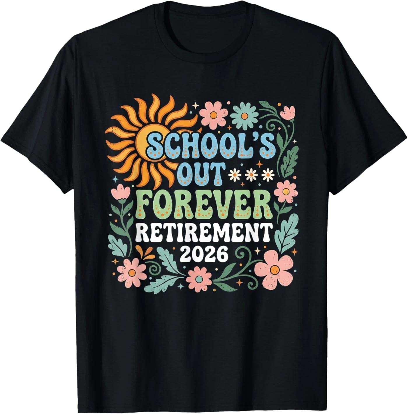 Retired Teacher 2026 Schools Out Forever Teacher Retirement T-Shirt 4XL