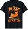 Funny My Pussy Loves A Good Stretch Cat Inappropriate Adult Gift Unisex T-Shirt