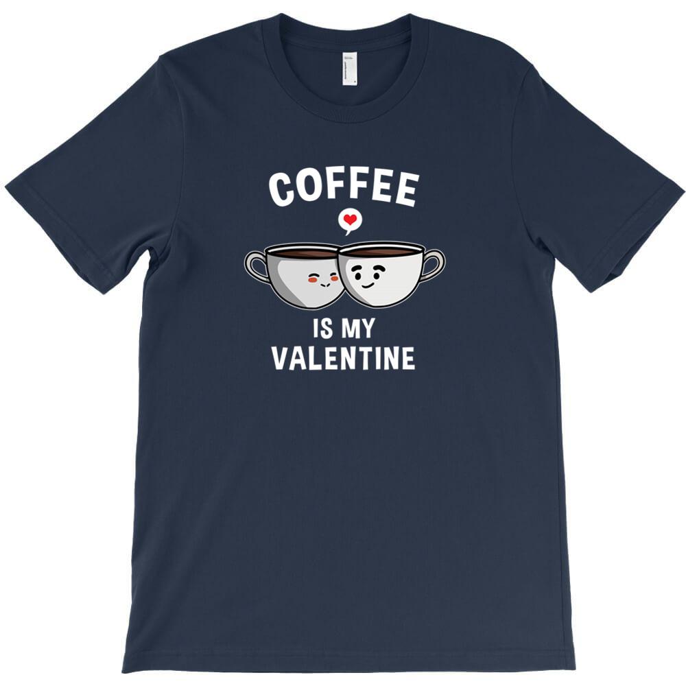 Coffee Is My Valentine Day T Shirt Cheap Tee Shirt Mens Scot Really Funny T Shirts