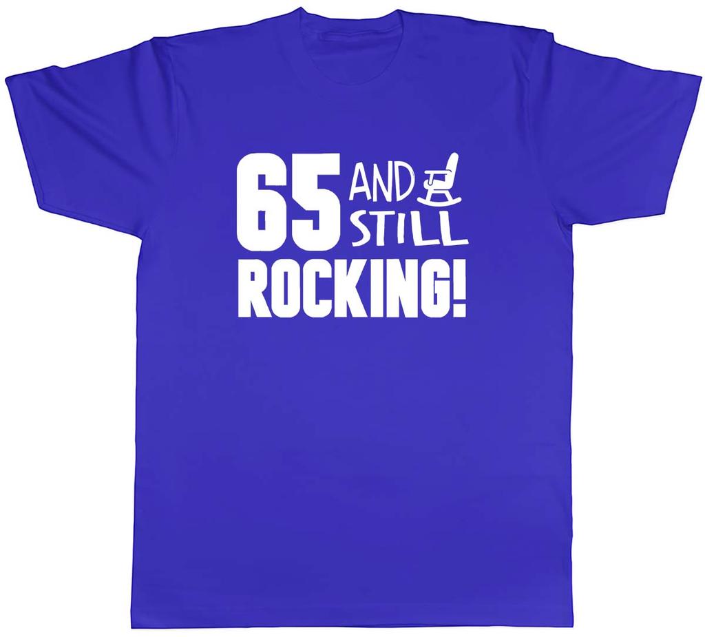 65 and Still Rocking Funny Birthday Unisexs Unisex TShirt Tee