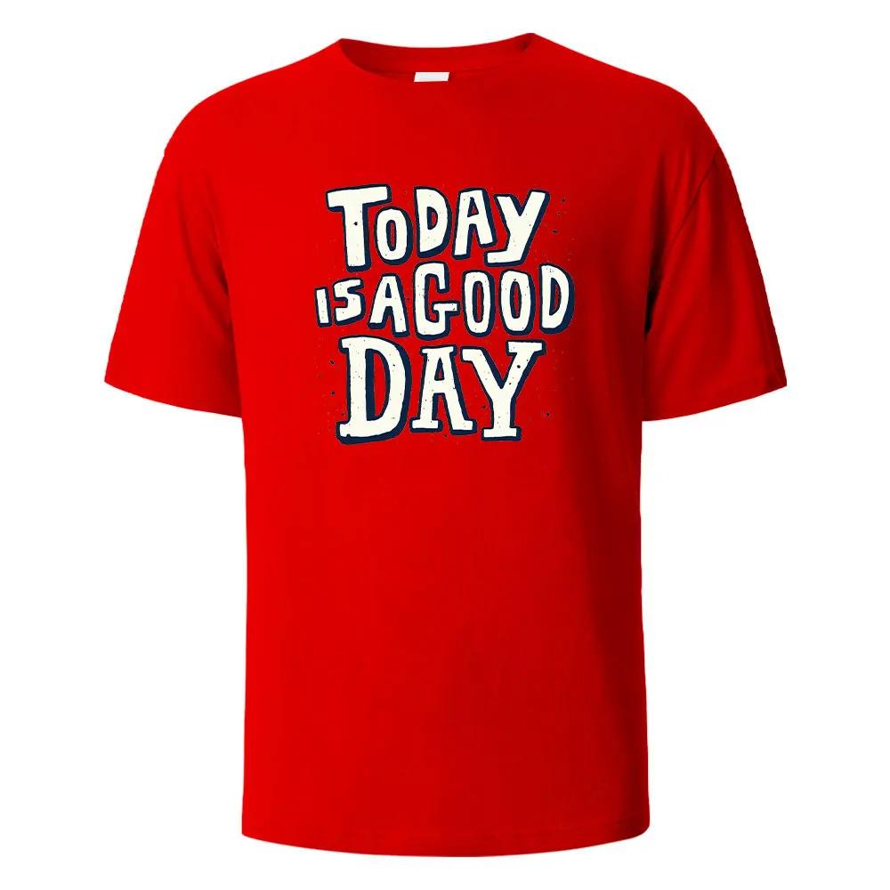 Today Is A Good Day Print t shirts 100% Cotton Summer Tees For Men Women Oversize Casual Tops t shirts