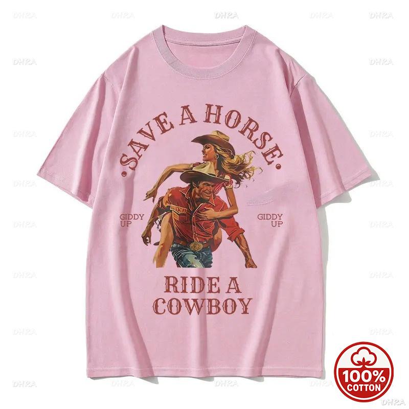 Save A Horse Ride A Cowboy Print TShirt Unisex Unisex Harajuku Fashion Vintage ONeck Casual 100 Cotton Oversized All Season Tshirt