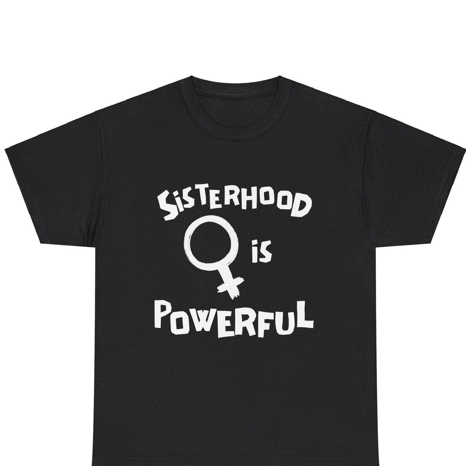 Sisterhood is Powerful Unisex Heavy Cotton Tee Feminist Feminism Leftist Socialist Anarchist Anarchafeminist 4XL