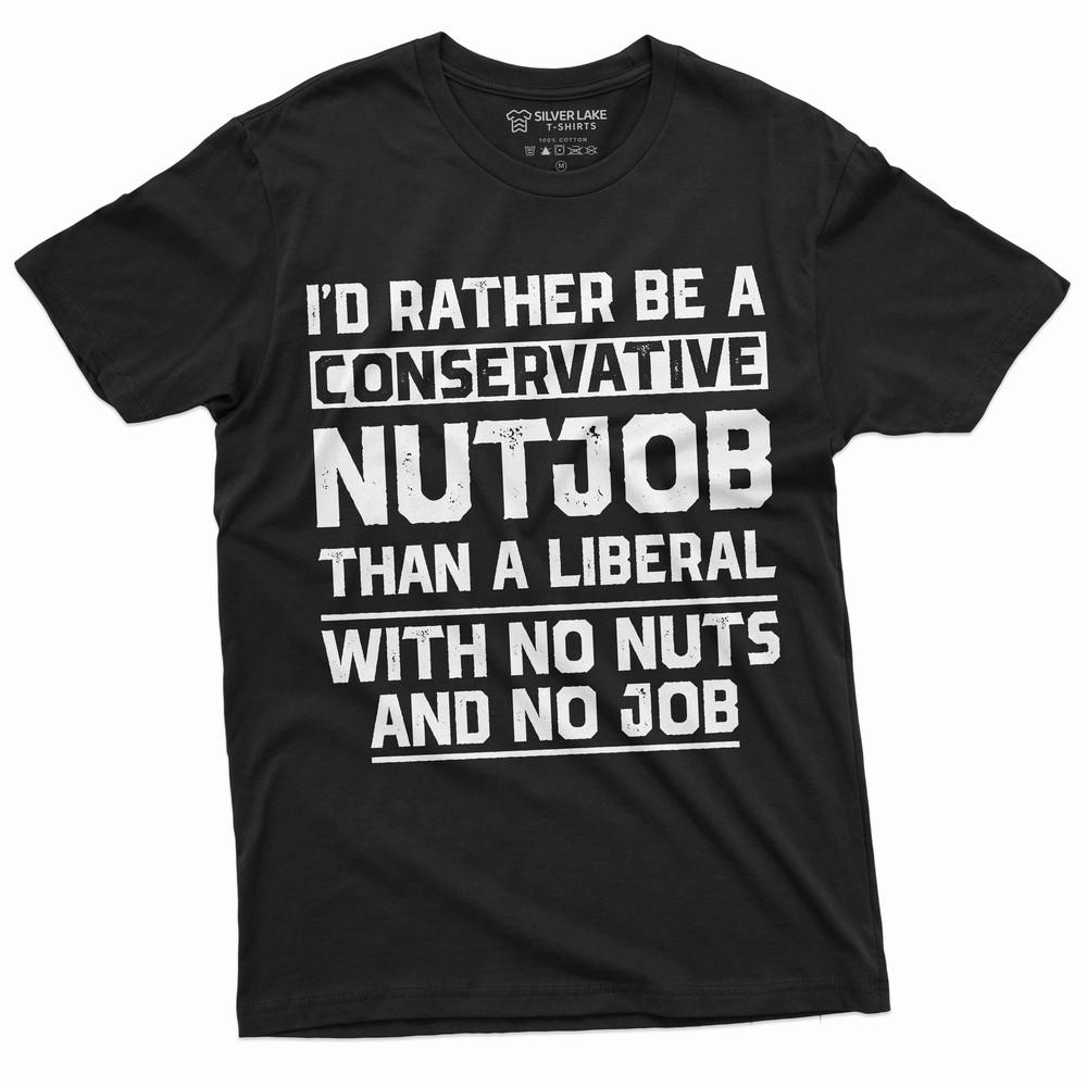 I d Rather be a Conservative shirt Funny Political Tee Anti Liberal T Shirt Unisex T-Shirt XL