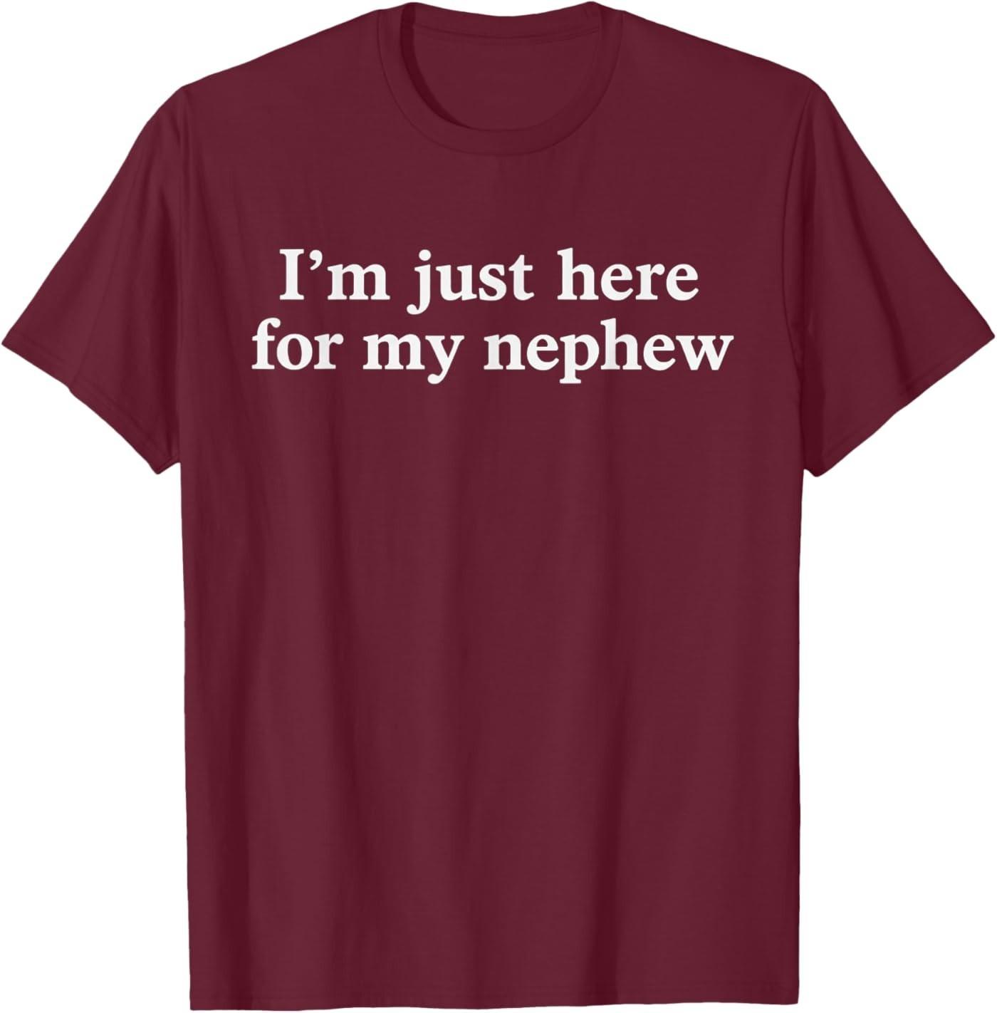 I m Just Here for My Nephew Funny Saying Quote T-Shirt S разноцветный