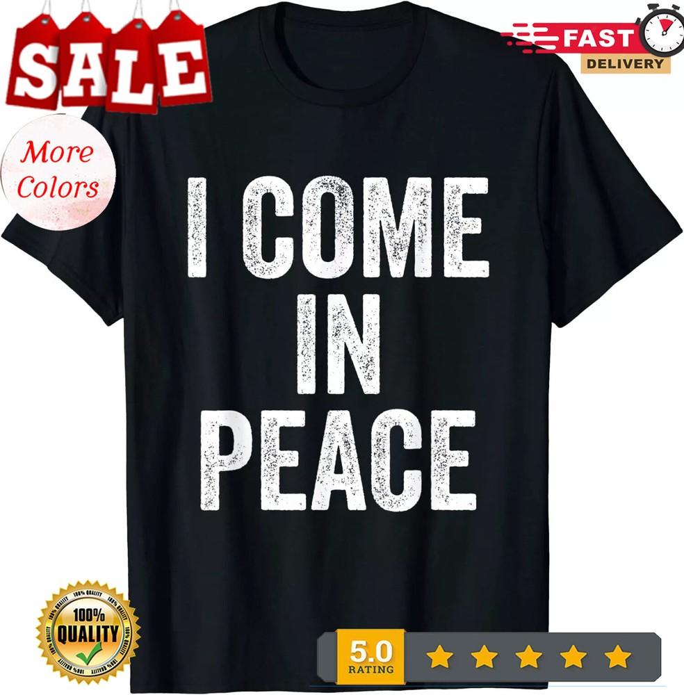 2025/I Come In Peace I m Peace Funny Couple s Matching Unisex T-Shirt Unisex T-Shirt S