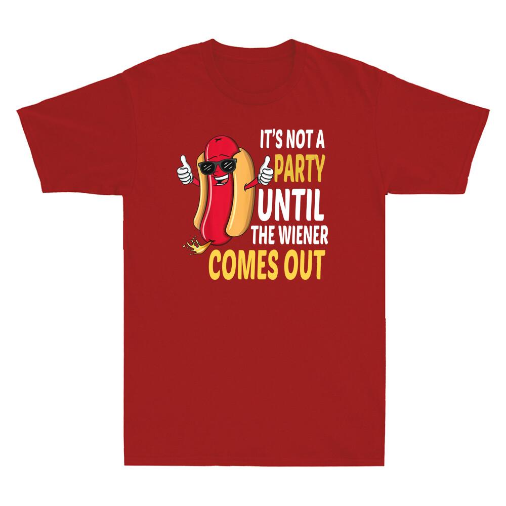 Its Not A Party Until The Wiener Comes Out Funny Hot Dog Graphic Unisexs Tshirt