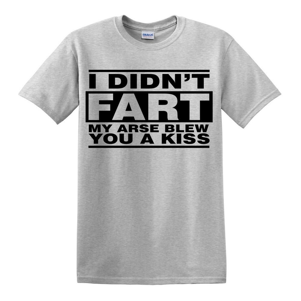 I DIDNT FART MY ARSE BLEW FUNNY UnisexS TSHIRT NOVELTY RUDE JOKE GIFT IDEA S5XL
