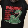 Warning May Suddenly Start Talking About Snakes Funny T Shirt Perfect For Snake Reptile Enthusiast Lovers Vintage Soft