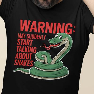 Warning May Suddenly Start Talking About Snakes Funny T Shirt Perfect For Snake Reptile Enthusiast Lovers Vintage Soft